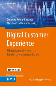 Title: Digital Customer Experience: Mit digitalen Diensten Kunden gewinnen und halten, Author: Susanne Robra-Bissantz