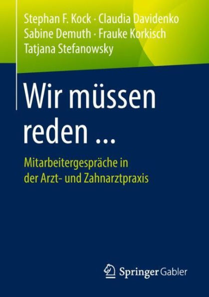 Wir mï¿½ssen reden ...: Mitarbeitergesprï¿½che in der Arzt- und Zahnarztpraxis