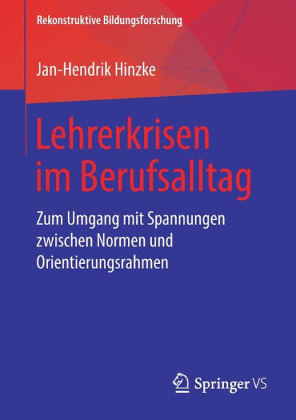 Lehrerkrisen im Berufsalltag: Zum Umgang mit Spannungen zwischen Normen und Orientierungsrahmen