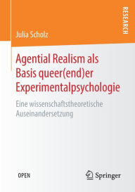 Title: Agential Realism als Basis queer(end)er Experimentalpsychologie: Eine wissenschaftstheoretische Auseinandersetzung, Author: Julia Scholz