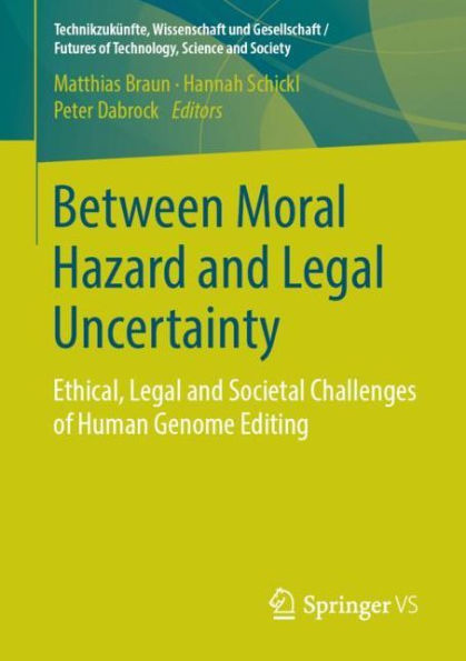 Between Moral Hazard and Legal Uncertainty: Ethical, Legal and Societal Challenges of Human Genome Editing