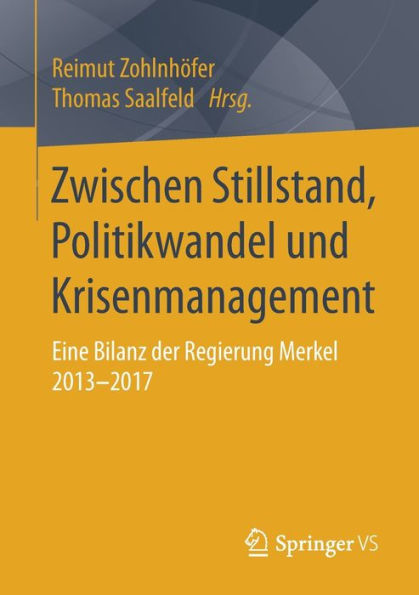 Zwischen Stillstand, Politikwandel und Krisenmanagement: Eine Bilanz der Regierung Merkel 2013-2017