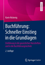 Title: Buchführung: Schneller Einstieg in die Grundlagen: Einführung in die gesetzlichen Vorschriften und in die Buchführungstechnik, Author: Karin Nickenig