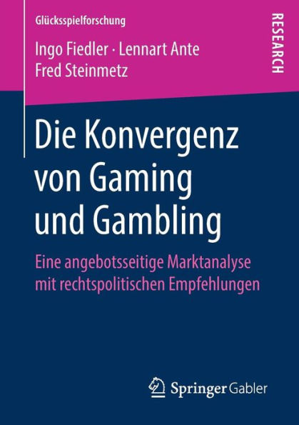 Die Konvergenz von Gaming und Gambling: Eine angebotsseitige Marktanalyse mit rechtspolitischen Empfehlungen