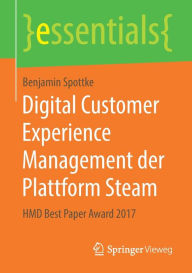 Title: Digital Customer Experience Management der Plattform Steam: HMD Best Paper Award 2017, Author: Benjamin Spottke