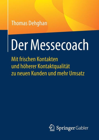 Der Messecoach: Mit frischen Kontakten und höherer Kontaktqualität zu neuen Kunden und mehr Umsatz