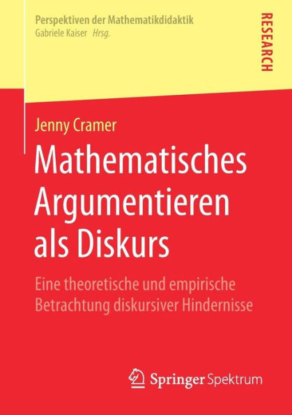 Mathematisches Argumentieren als Diskurs: Eine theoretische und empirische Betrachtung diskursiver Hindernisse