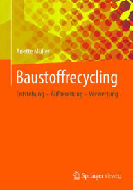 Title: Baustoffrecycling: Entstehung - Aufbereitung - Verwertung, Author: Anette Müller