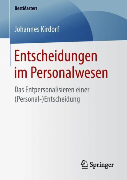 Entscheidungen im Personalwesen: Das Entpersonalisieren einer (Personal-)Entscheidung