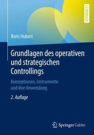 Title: Grundlagen des operativen und strategischen Controllings: Konzeptionen, Instrumente und ihre Anwendung, Author: Boris Hubert