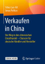Verkaufen in China: Der Weg in den chinesischen Einzelhandel - Chancen fï¿½r deutsche Hï¿½ndler und Hersteller