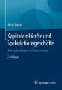 Kapitaleinkünfte und Spekulationsgeschäfte: Rechtsgrundlagen und Besteuerung / Edition 2