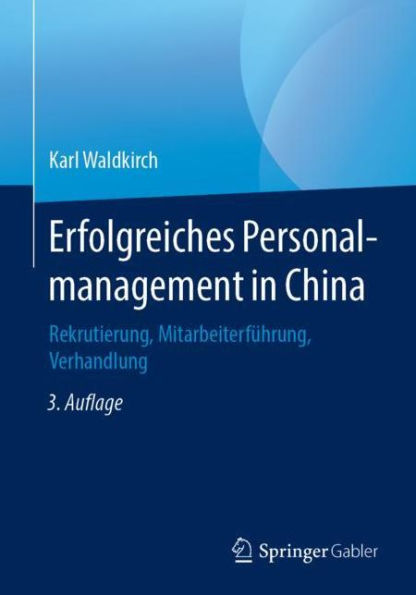 Erfolgreiches Personalmanagement China: Rekrutierung, Mitarbeiterfï¿½hrung, Verhandlung