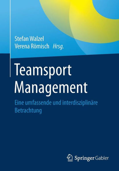 Teamsport Management: Eine umfassende und interdisziplinï¿½re Betrachtung