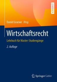 Title: Wirtschaftsrecht: Lehrbuch fï¿½r Master-Studiengï¿½nge / Edition 2, Author: Daniel Graewe