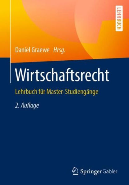 Wirtschaftsrecht: Lehrbuch für Master-Studiengänge / Edition 2