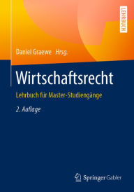 Title: Wirtschaftsrecht: Lehrbuch für Master-Studiengänge, Author: Daniel Graewe