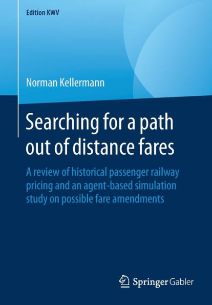 Searching for a path out of distance fares: A review of historical passenger railway pricing and an agent-based simulation study on possible fare amendments