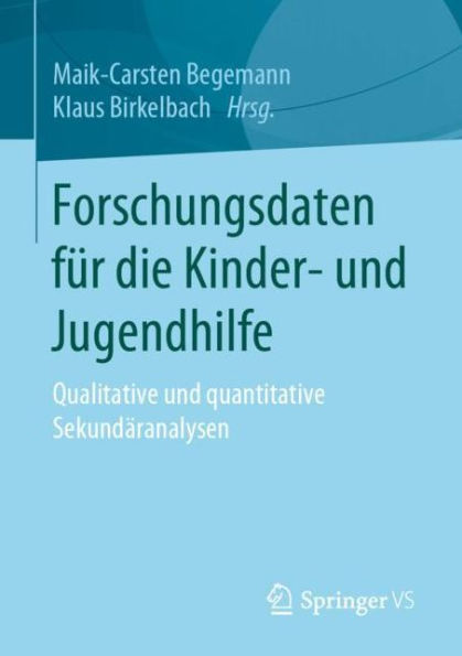 Forschungsdaten für die Kinder- und Jugendhilfe: Qualitative quantitative Sekundäranalysen