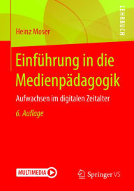 Title: Einführung in die Medienpädagogik: Aufwachsen im digitalen Zeitalter, Author: Heinz Moser