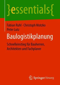 Title: Baulogistikplanung: Schnelleinstieg fï¿½r Bauherren, Architekten und Fachplaner, Author: Fabian Ruhl
