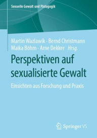 Title: Perspektiven auf sexualisierte Gewalt: Einsichten aus Forschung und Praxis, Author: Martin Wazlawik