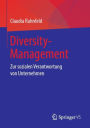 Diversity-Management: Zur sozialen Verantwortung von Unternehmen