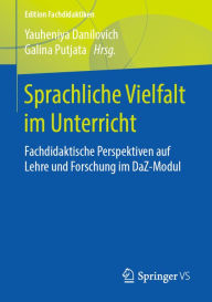 Title: Sprachliche Vielfalt im Unterricht: Fachdidaktische Perspektiven auf Lehre und Forschung im DaZ-Modul, Author: Yauheniya Danilovich