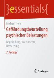 Title: Gefährdungsbeurteilung psychischer Belastungen: Begründung, Instrumente, Umsetzung, Author: Michael Treier