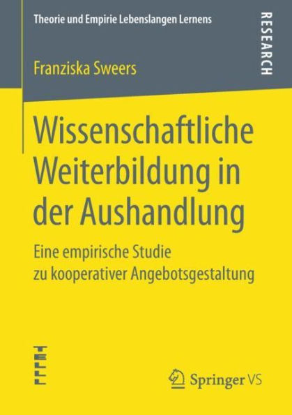 Wissenschaftliche Weiterbildung in der Aushandlung: Eine empirische Studie zu kooperativer Angebotsgestaltung