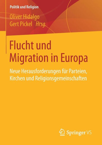 Flucht und Migration in Europa: Neue Herausforderungen fï¿½r Parteien, Kirchen und Religionsgemeinschaften