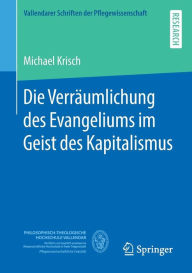 Title: Die Verrï¿½umlichung des Evangeliums im Geist des Kapitalismus, Author: Michael Krisch