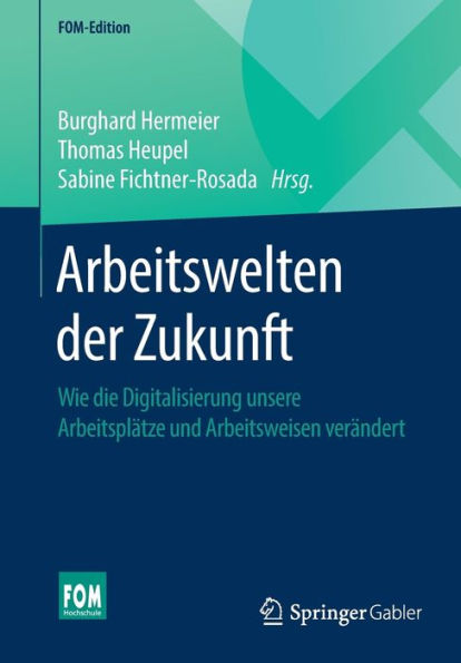 Arbeitswelten der Zukunft: Wie die Digitalisierung unsere Arbeitsplï¿½tze und Arbeitsweisen verï¿½ndert