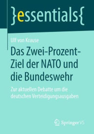 Title: Das Zwei-Prozent-Ziel der NATO und die Bundeswehr: Zur aktuellen Debatte um die deutschen Verteidigungsausgaben, Author: Ulf von Krause