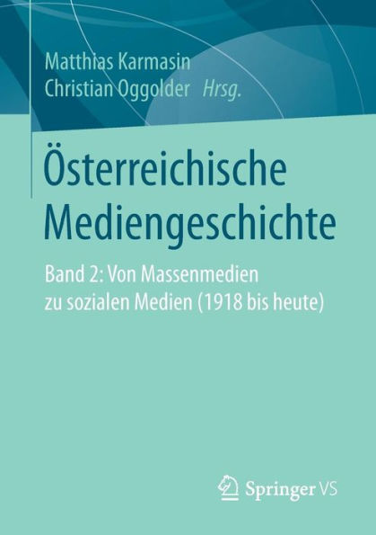 Österreichische Mediengeschichte: Band 2: Von Massenmedien zu sozialen Medien (1918 bis heute)