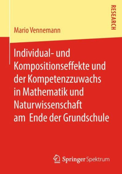 Individual- und Kompositionseffekte und der Kompetenzzuwachs in Mathematik und Naturwissenschaft am Ende der Grundschule