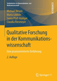Title: Qualitative Forschung in der Kommunikationswissenschaft: Eine praxisorientierte Einführung, Author: Michael Meyen