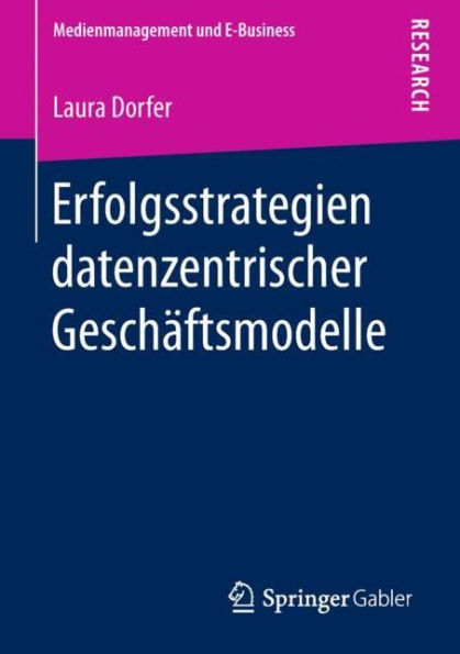 Erfolgsstrategien datenzentrischer Geschï¿½ftsmodelle