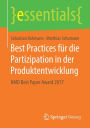 Best Practices fï¿½r die Partizipation in der Produktentwicklung: HMD Best Paper Award 2017