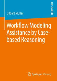 Title: Workflow Modeling Assistance by Case-based Reasoning, Author: Gilbert Mïller