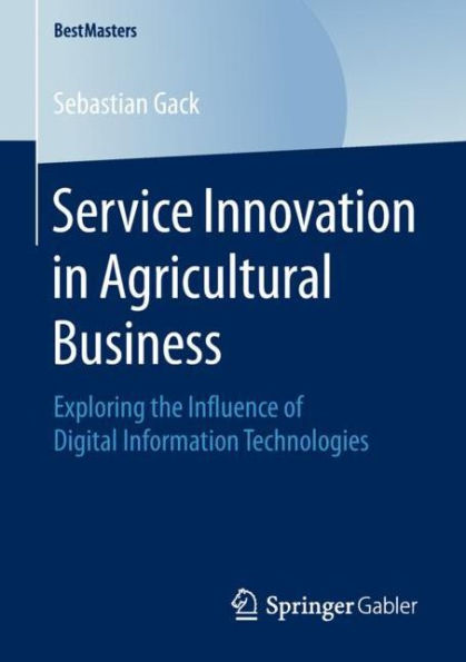 Service Innovation in Agricultural Business: Exploring the Influence of Digital Information Technologies