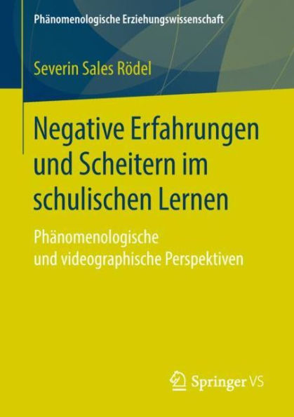 Negative Erfahrungen und Scheitern im schulischen Lernen: Phï¿½nomenologische und videographische Perspektiven