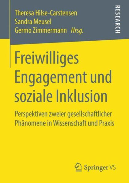 Freiwilliges Engagement und soziale Inklusion: Perspektiven zweier gesellschaftlicher Phï¿½nomene in Wissenschaft und Praxis