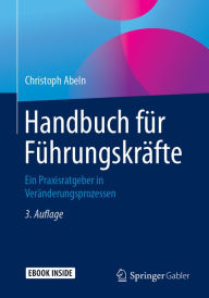 Title: Handbuch fï¿½r Fï¿½hrungskrï¿½fte: Ein Praxisratgeber in Verï¿½nderungsprozessen, Author: Christoph Abeln
