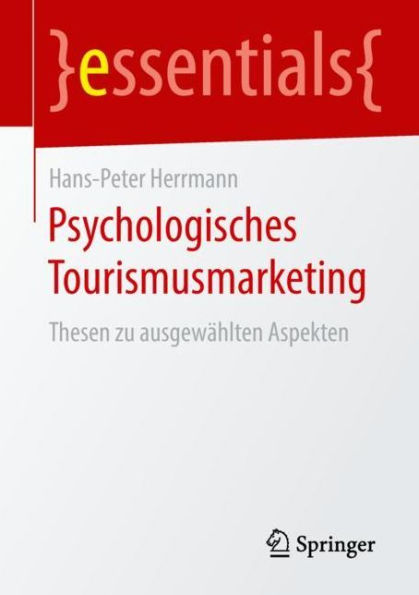 Psychologisches Tourismusmarketing: Thesen zu ausgewählten Aspekten