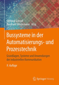 Title: Bussysteme in der Automatisierungs- und Prozesstechnik: Grundlagen, Systeme und Anwendungen der industriellen Kommunikation, Author: Gerhard Schnell