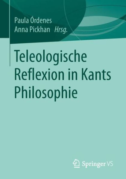 Teleologische Reflexion in Kants Philosophie