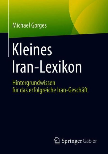 Kleines Iran-Lexikon: Hintergrundwissen für das erfolgreiche Iran-Geschäft