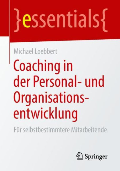 Coaching der Personal- und Organisationsentwicklung: Fï¿½r selbstbestimmtere Mitarbeitende
