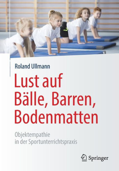 Lust auf Bï¿½lle, Barren, Bodenmatten: Objektempathie in der Sportunterrichtspraxis